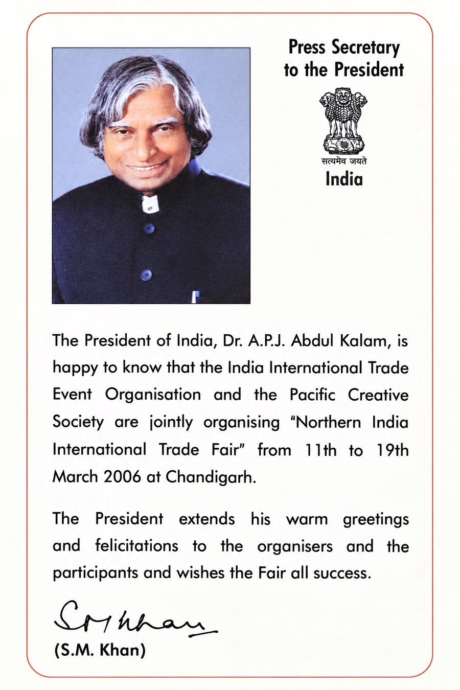 Dr. A.P.J. Abdul Kalam — President of India · official message to IITEO Official message from Dr. A.P.J. Abdul Kalam, President of India, greeting IITEO for the Northern India International Trade Fair 2006 at Chandigarh