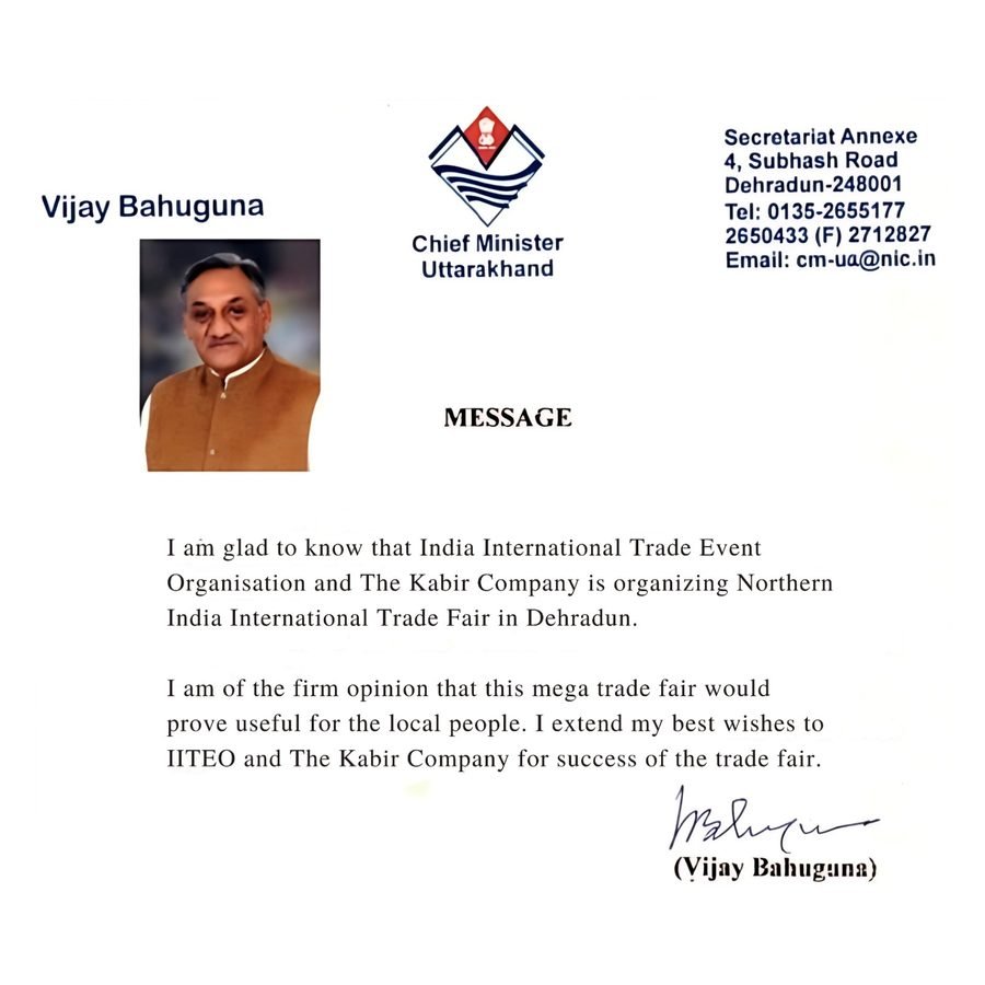 Shri Vijay Bahuguna — Chief Minister, Uttarakhand · official message to IITEO Official message from Shri Vijay Bahuguna, Chief Minister of Uttarakhand, wishing IITEO and The Kabir Company success for the Dehradun trade fair